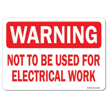 OSHA Warning Sign, Not To Be Used For Electrical Work, 18in X 12in Rigid Plastic